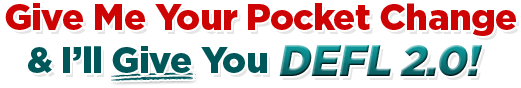 Give Me Your Pocket Change & I�ll Give You DEFL 2.0!